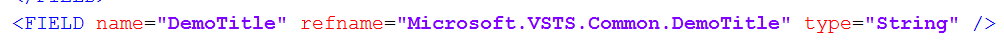 Machine generated alternative text: <FIELD name=擠emoTitle? refname=擬icrosoft .VSTS . Common .DemoTitle? type=擲tring? I>